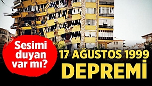 17 Ağustos 1999 depremi 'Sesimi duyan var mı' !!