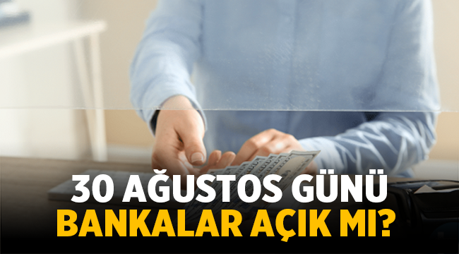 30 Ağustos bankalar açık mı? Bugün bankalar çalışıyor mu?