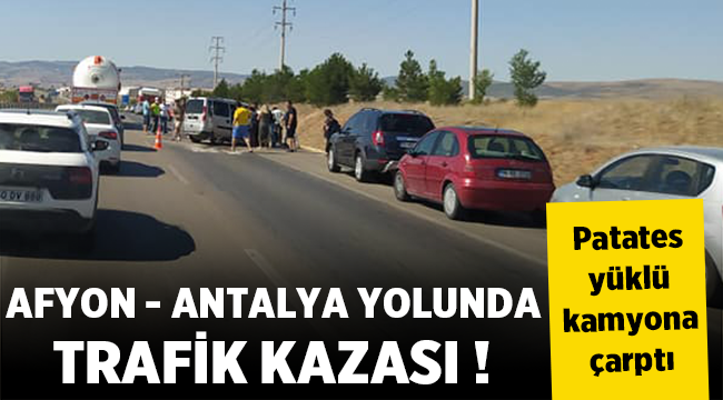 Afyon-Antalya yolunda Trafik Kazası! 