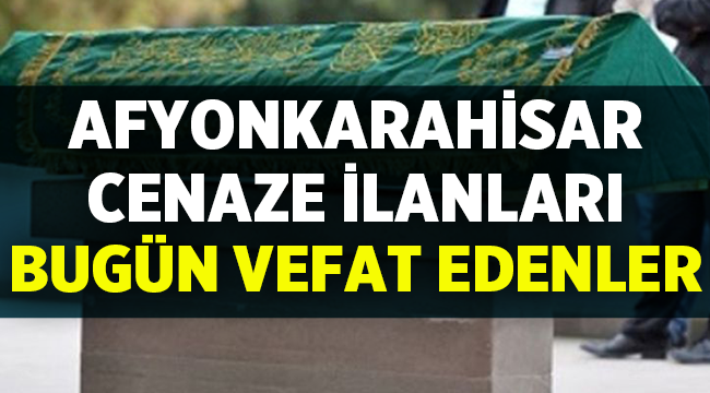 Afyon Cenaze İlanları ( 22 Ağustos 2021 ) 
