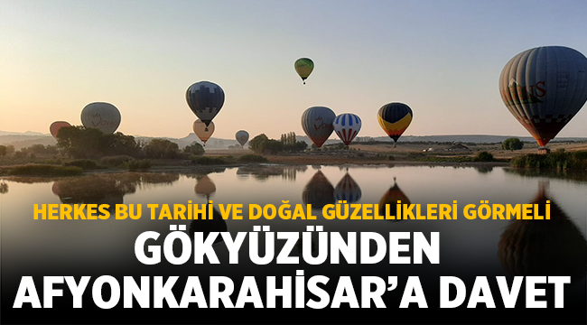 Afyon'da bu tarihi ve doğal güzellikleri görmelisiniz! 