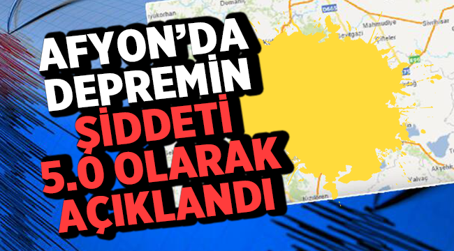 Afyon'da depremin şiddeti 5.0 olarak açıklandı! 
