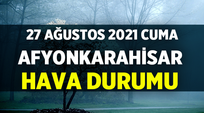 Afyon Hava Durumu: Bu saatlere dikkat edin uyarısı! 