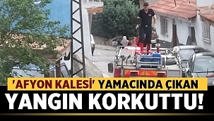Afyon Kalesi yamacında çıkan yangın korkuttu! 