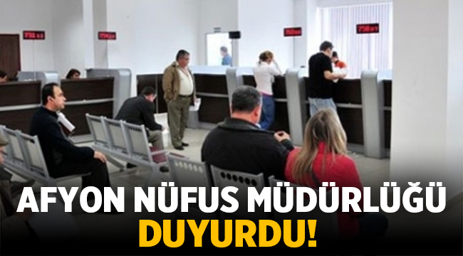 Afyon Nüfus İl Müdürlüğünden önemli uyarı! 