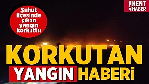 Afyon'un Şuhut ilçesinde çıkan yangın korkuttu! 