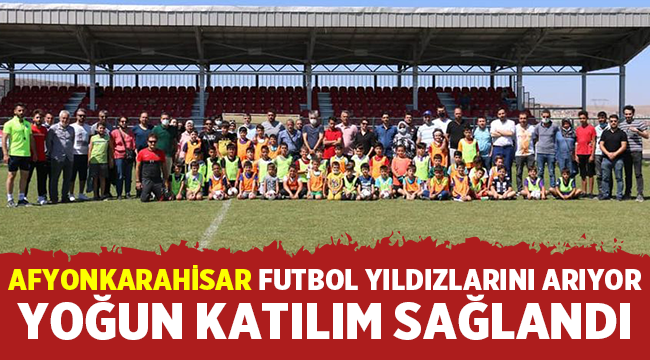 Afyonkarahisar futbol yıldızlarını arıyor seçmelerine yoğun katılım! 