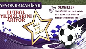 Afyonkarahisar futbol yıldızlarını arıyor