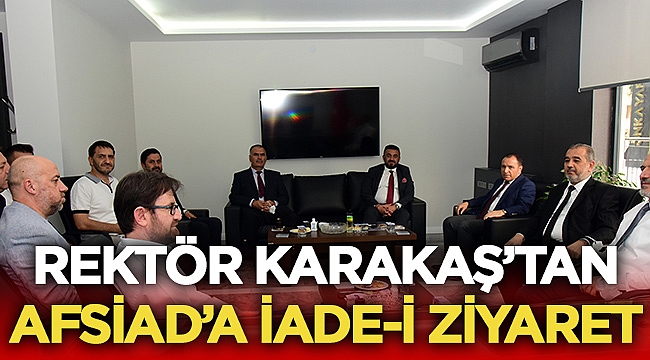 Akü Rektörü Mehmet Karakaş AFSİAD'ı ziyaret etti