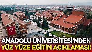 Anadolu Üniversitesi’nden flaş yüz yüze eğitim açıklaması!