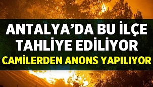 Antalya'da bu ilçe tahliye ediliyor