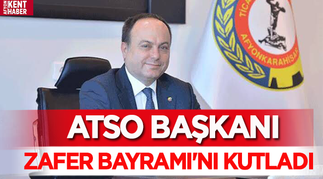 ATSO Başkanı Hüsnü Serteser 30 Ağustos mesajı yayımladı