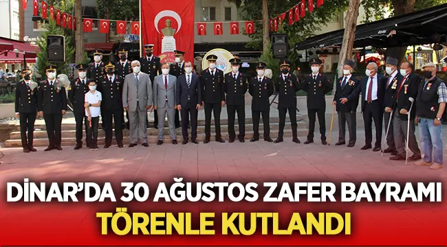 Dinar ilçesinde 30 Ağustos Zafer Bayramı kutlandı