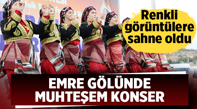Frigya Emre Gölü'nde muhteşem konser 