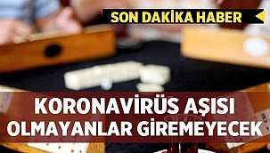 Koronavirüs aşısı olmayanlar giremeyecek! 