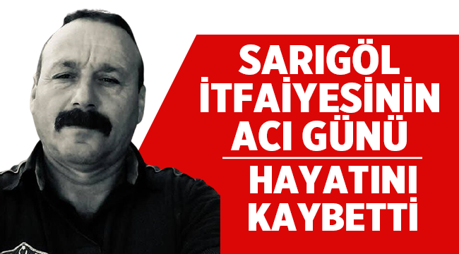 Manisa Haber: Sarıgöl İtfaiye Amirliğinin acı günü! 