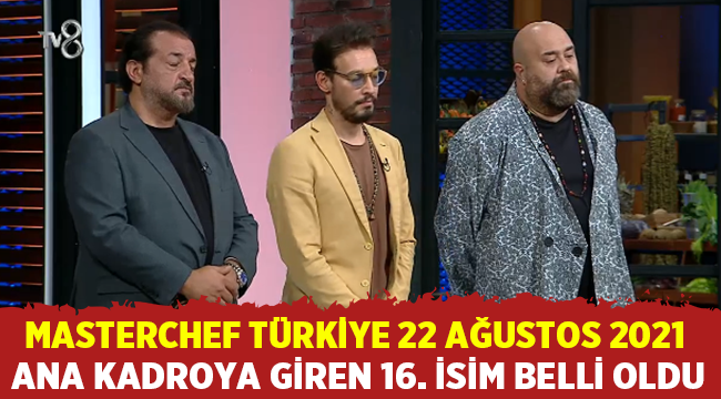 MasterChef Türkiye'de Ana kadroya giren 16. isim belli oldu