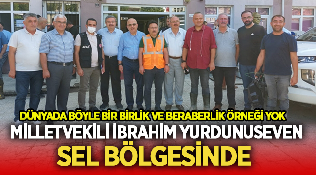 Milletvekili İbrahim Yurdunuseven Sel Bölgesinde! 