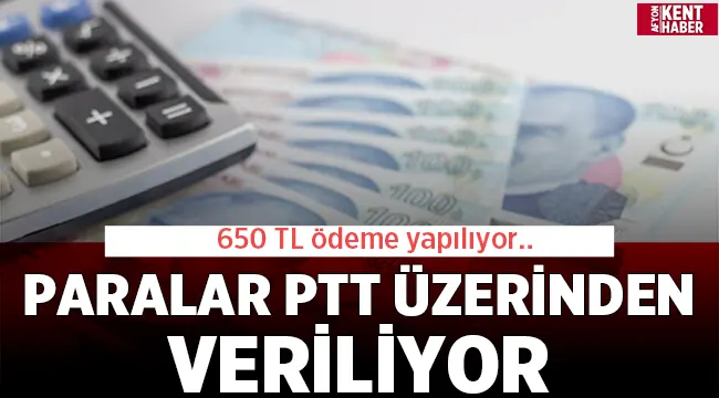 Ptt hesaplara 650 TL yatırmaya başladı
