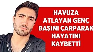 Resul Bartu Kılınç havuza atlarken başını çarparak öldü