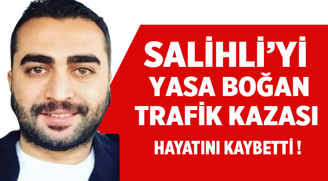 Salihli'de takla atan aracın sürücüsü hayatını kaybetti! 