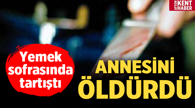 Annesini bıçaklayarak öldürdü! 