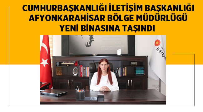 Cumhurbaşkanlığı İletişim Başkanlığı Afyon'da yeni adresine taşındı! 