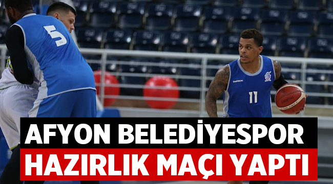 Afyon Belediyespor hazırlık maçında Denizli'ye mağlup oldu!