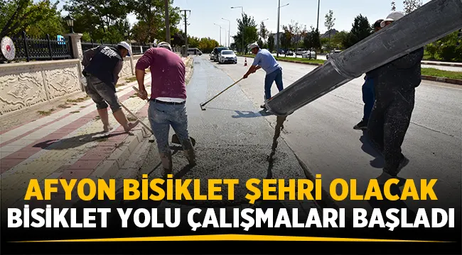 Afyon'da Bisiklet yolu çalışmaları başladı! 