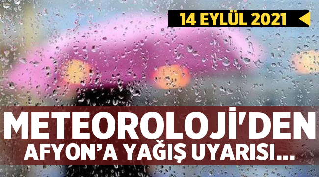 Afyon'da gök gürültülü sağanak yağış bekleniyor!