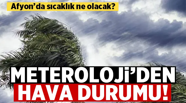 Afyon'da Hava Durumu: 20 Eylül 2021 Pazartesi
