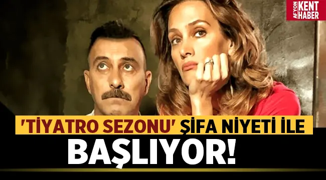 Afyon'da tiyatro sezonu Şifa Niyeti ile başlıyor!