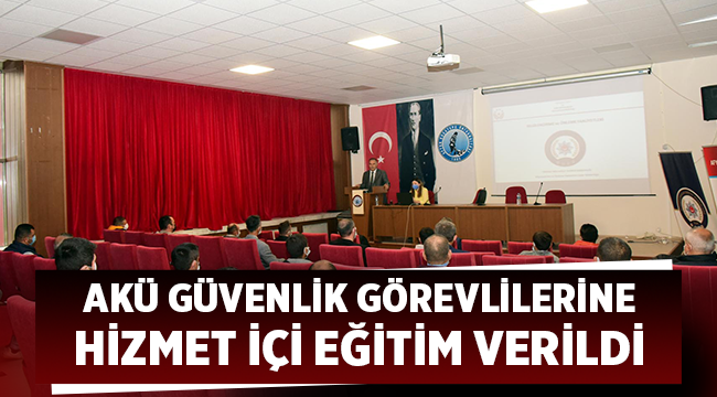 Afyon Kocatepe Üniversitesi güvenlik görevlilerine eğitim verildi
