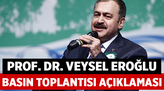 Ak Parti Basın toplantısında Prof. Dr. Veysel Eroğlu basın açıklaması yaptı!