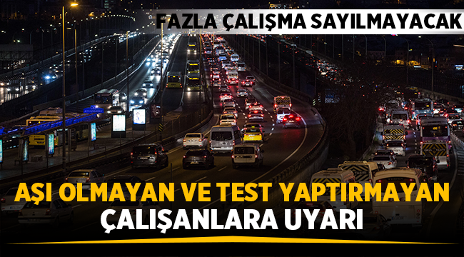 Aşı olmayan çalışanlara uyarı! 