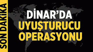 Dinar'da uyuşturucu operasyonu! 