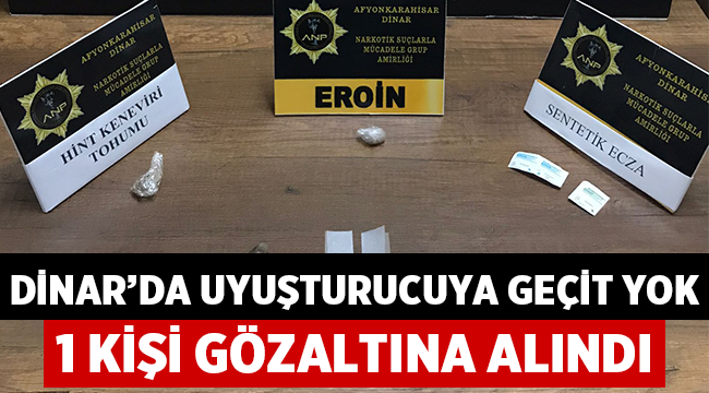 Dinar'da uyuşturucuya geçit yok: 1 kişi gözaltına alındı