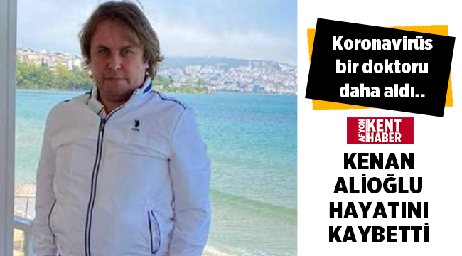 Doktor Kenan Alioğlu koronavirüs nedeniyle hayatını kaybetti
