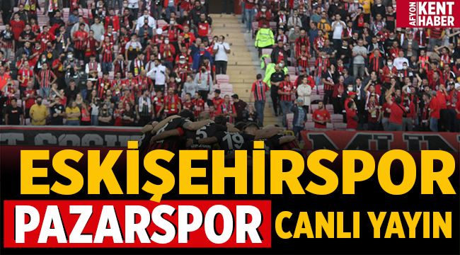 Eskişehirspor – Pazarspor maçı hangi kanalda, saat kaçta?
