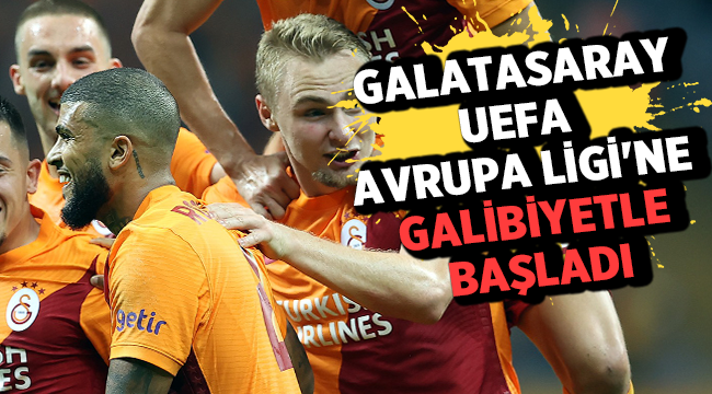 Galatasaray UEFA Avrupa Ligi'ne galibiyetle başladı! 