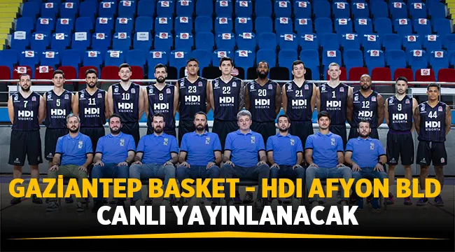Gaziantep Basket - HDI Afyon Belediye maçı saat kaçta, hangi kanalda?