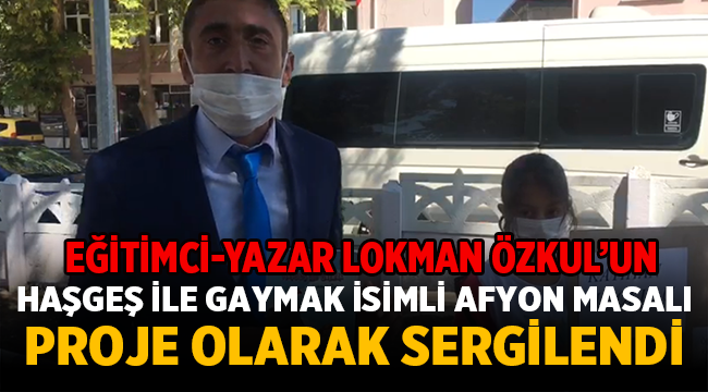 Lokman Özkul'un Haşgeş ile Gaymak Masalı proje olarak sergilendi
