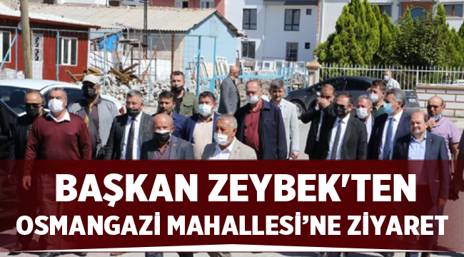Mehmet Zeybek'den Osmangazi Mahallesine Ziyaret!
