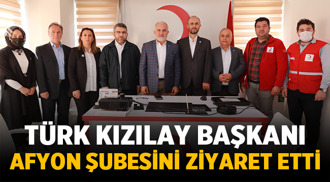 Türk Kızılay Başkanı Afyon Şubesini ziyaret etti
