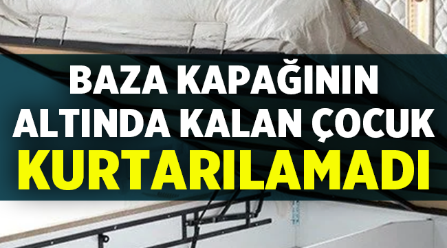 Üzerine baza kapağı düşen çocuk kurtarılamadı! 