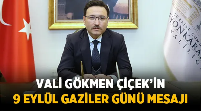 Vali Gökmen Çiçek 19 Eylül Gaziler Günü Mesajı Yayımladı