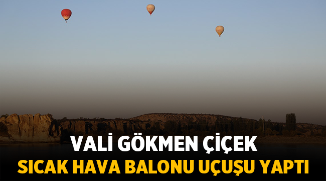 Vali Gökmen Çiçek, Sıcak hava balonu uçuşu yaptı