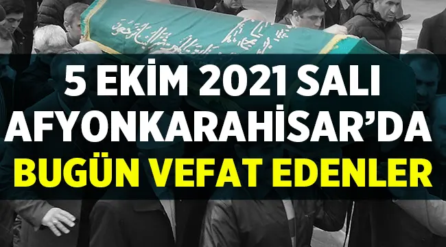 5 Ekim 2021 Afyon Cenaze İlanları