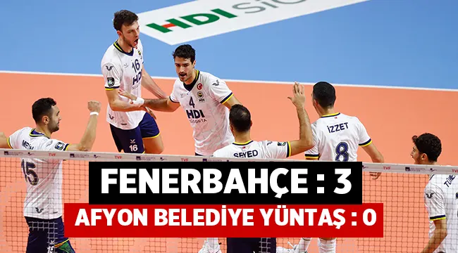 Afyon Belediye Yüntaş: 0 - Fenerbahçe: 3