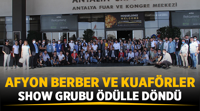 Afyon Berber ve kuaförler Show Grubu ödülle döndü
